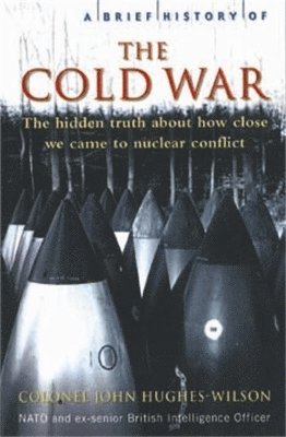 John Hughes-Wilson - Brief History of the Cold War, Häftad