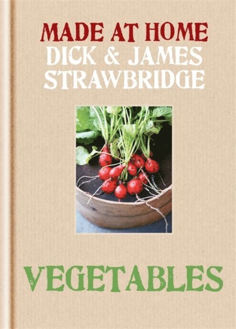 James Strawbridge, Dick Strawbridge - Made at Home: Vegetables, E-bok