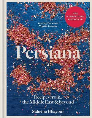 Sabrina Ghayour - Persiana - recipes from the middle east & beyond, Inbunden