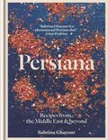 Persiana: Recipes from the Middle East & Beyond