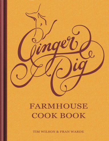 Tim Wilson, Fran Warde - Ginger Pig Farmhouse Cook Book, E-bok