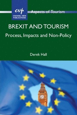 Derek Hall - Brexit and Tourism : Process, Impacts and Non-Policy, Övrigt