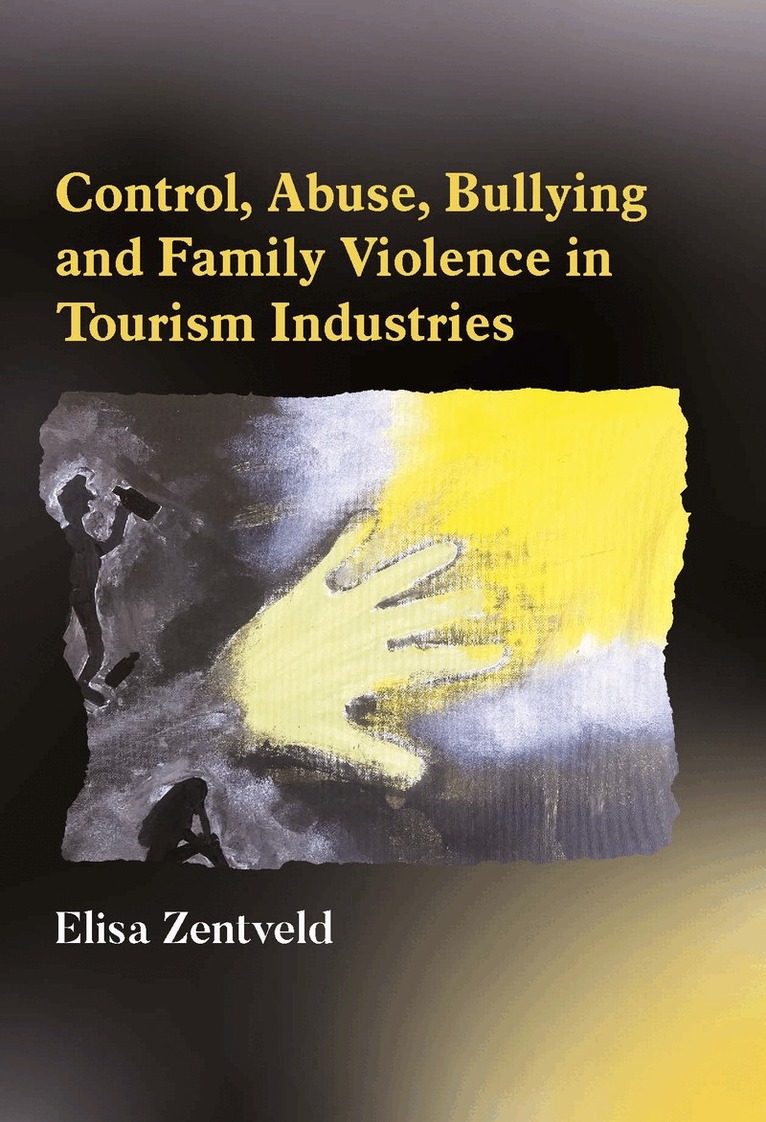 Elisa Zentveld - Control, Abuse, Bullying and Family Violence in Tourism Industries, Häftad