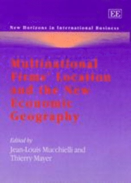 Thierry Mayer, Jean-Louis Mucchielli - Multinational Firms' Location and the New Economic Geography, E-bok
