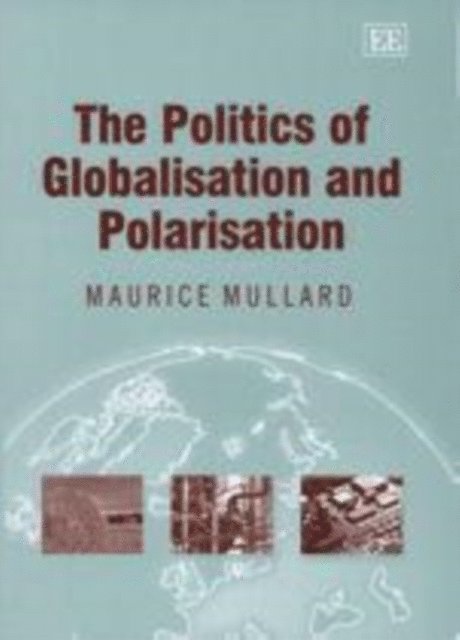Maurice Mullard - Politics of Globalisation and Polarisation, E-bok