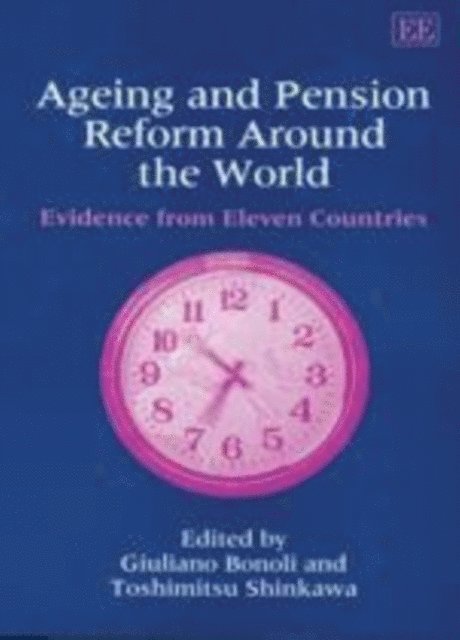 Toshimitsu Shinkawa, Giuliano Bonoli - Ageing and Pension Reform Around the World, E-bok