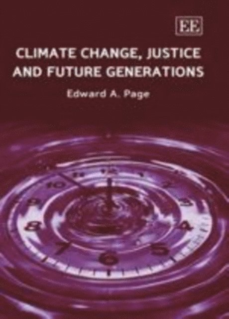 Edward A. Page - Climate Change, Justice and Future Generations, E-bok