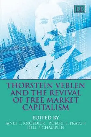 Janet T. Knoedler, Robert E. Prasch, Dell P. Champlin - Thorstein Veblen and the Revival of Free Market Capitalism, Inbunden. Tillgänglighet: Tillfälligt slut