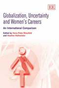 Globalization, Uncertainty and Womens Careers