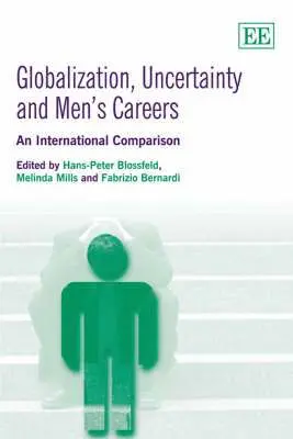 Hans-Peter Blossfeld, Melinda Mills, Fabrizio Bernardi - Globalization, Uncertainty and Men’s Careers, Inbunden. Tillgänglighet: Tillfälligt slut