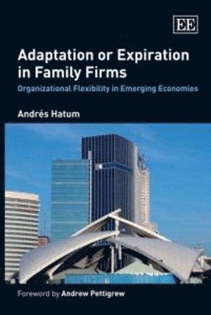 Andrés Hatum - Adaptation or Expiration in Family Firms, Inbunden