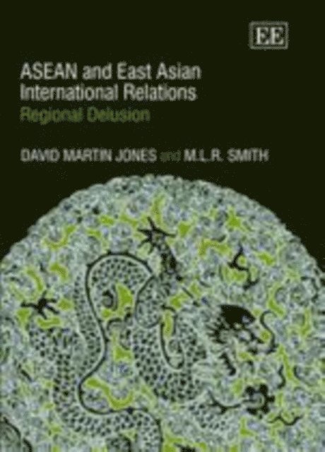 M. L.R. Smith, David Martin Jones - ASEAN and East Asian International Relations, E-bok
