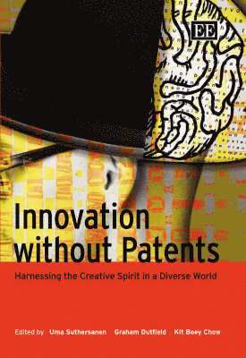 Uma Suthersanen, Graham Dutfield, Kit Boey Chow - Innovation Without Patents, Inbunden
