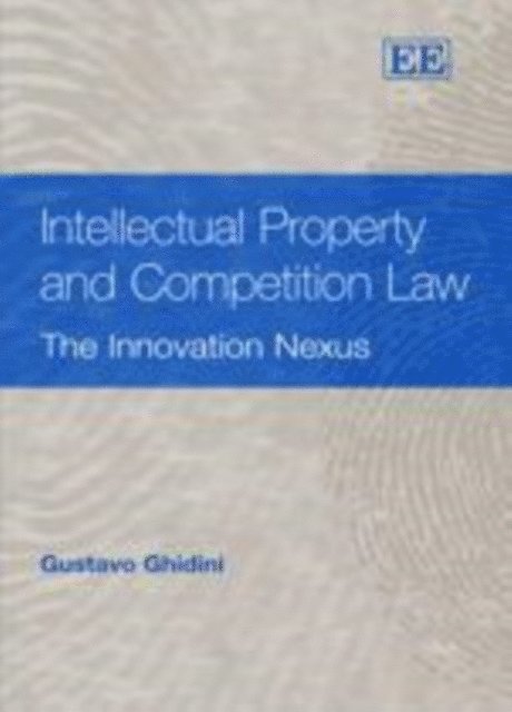 Gustavo Ghidini - Intellectual Property and Competition Law, E-bok
