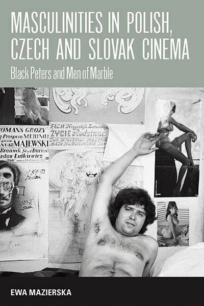 Ewa Mazierska - Masculinities in Polish, Czech and Slovak Cinema, Inbunden