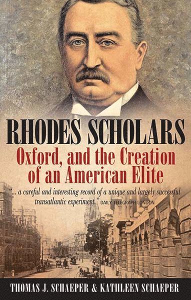 Thomas J. Schaeper, Kathleen Schaeper - Rhodes Scholars, Oxford, and the Creation of an American Elite, Häftad. Tillgänglighet: Lägg i varukorg