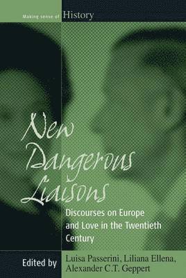 New Dangerous Liaisons av Luisa Passerini, Liliana Ellena, Alexander C T Geppert, Alexander C T Geppert
