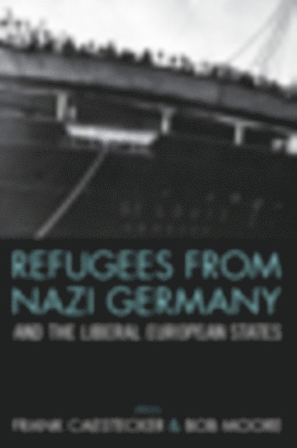Bob Moore, Frank Caestecker - Refugees From Nazi Germany and the Liberal European States, E-bok