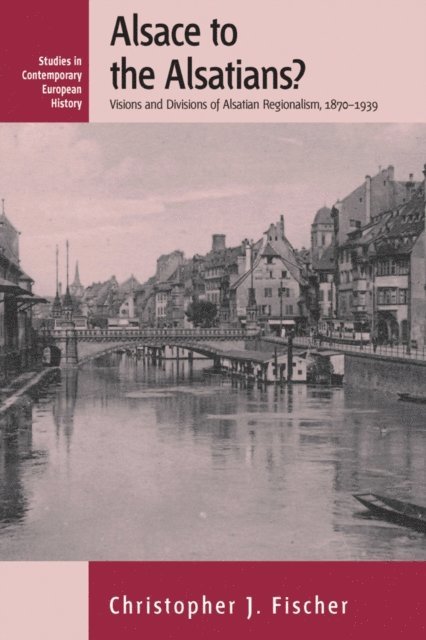 Christopher J. Fischer - Alsace to the Alsatians?, E-bok