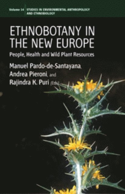 Rajindra K. Puri, Andrea Pieroni, Manuel Pardo-de-Santayana - Ethnobotany in the New Europe, E-bok