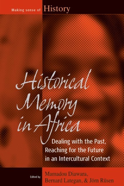 Jorn Rusen, Bernard Lategan, Mamadou Diawara - Historical Memory in Africa, E-bok
