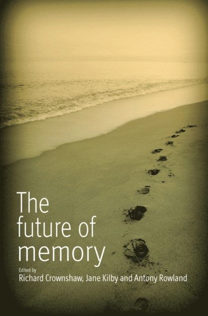 Antony Rowland, Jane Kilby, Richard Crownshaw - Future of Memory, E-bok