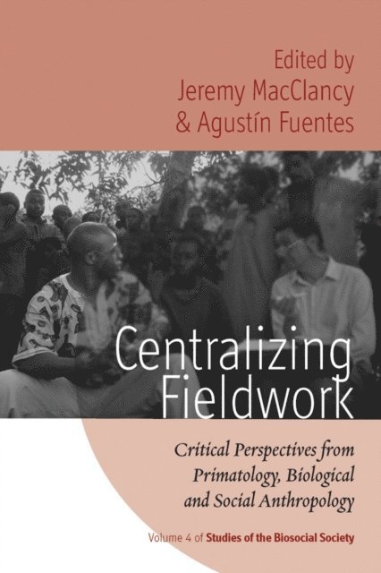 Agustin Fuentes, Jeremy MacClancy - Centralizing Fieldwork, E-bok
