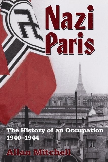 Allan Mitchell - Nazi Paris, E-bok