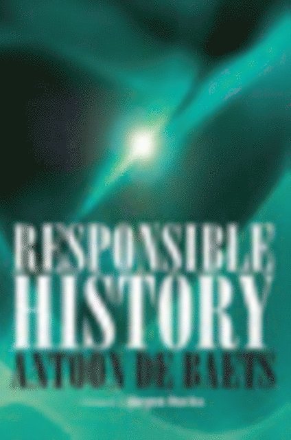 Antoon De Baets - Responsible History, E-bok