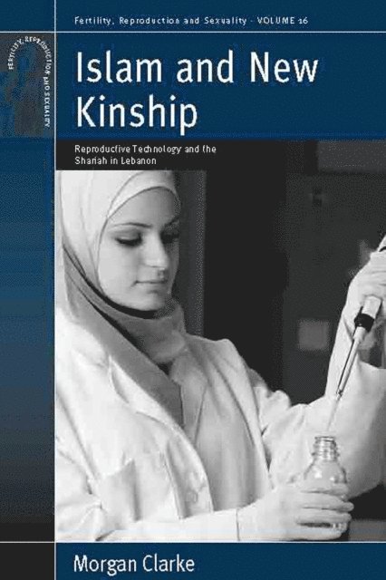 Morgan Clarke - Islam and New Kinship, E-bok