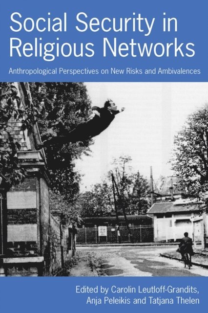 Tatjana Thelen, Anja Peleikis, Carolin Leutloff-Grandits - Social Security in Religious Networks, E-bok