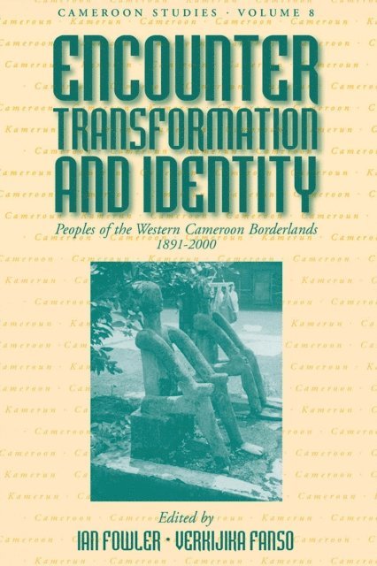 Verkijika G. Fanso, Ian Fowler - Encounter, Transformation, and Identity, E-bok