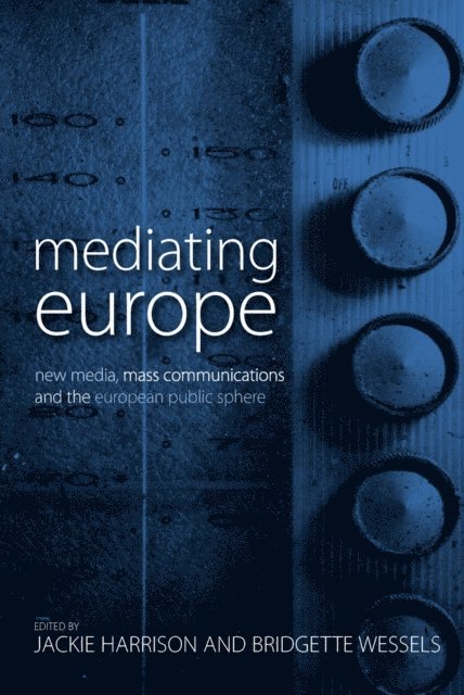 Bridgette Wessels, Jackie Harrison - Mediating Europe, E-bok