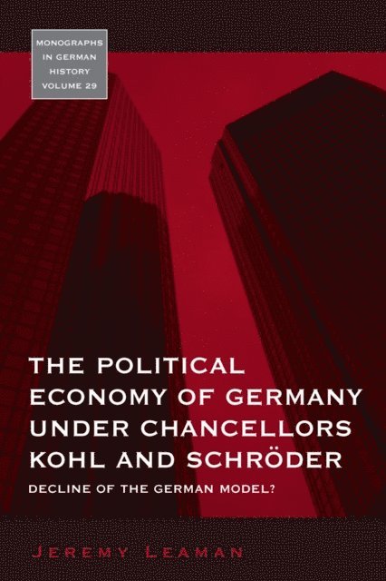 Jeremy Leaman - Political Economy of Germany under Chancellors Kohl and Schroder, E-bok