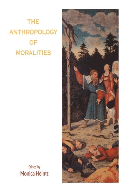Monica Heintz - Anthropology of Moralities, E-bok