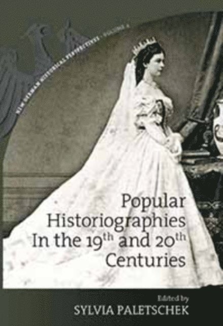 Sylvia Paletschek - Popular Historiographies in the 19th and 20th Centuries, E-bok
