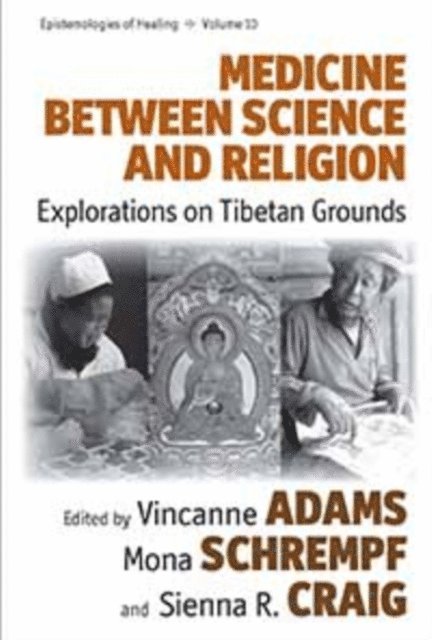Sienna R. Craig, Mona Schrempf, Vincanne Adams - Medicine Between Science and Religion, E-bok