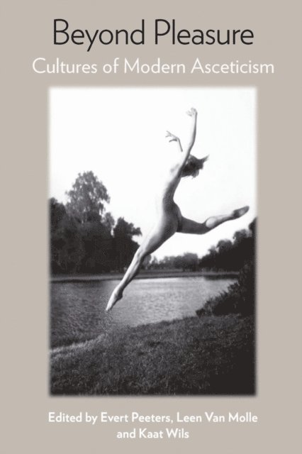 Kaat Wils, Leen Van Molle, Evert Peeters - Beyond Pleasure, E-bok