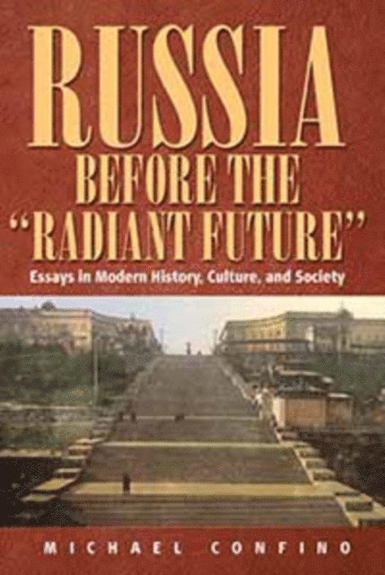 Michael Confino - Russia Before The 'Radiant Future', E-bok