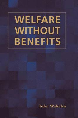 John Wakelin - Welfare Without Benefits, Häftad