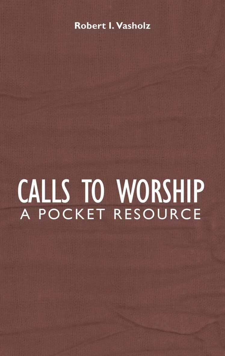 Robert I. Vasholz - Calls to Worship, Inbunden