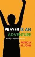 Prayer is and Adventure