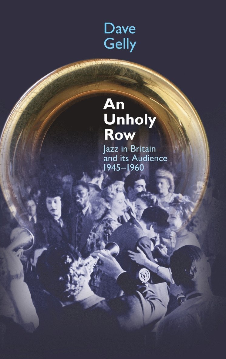Dave Gelly - Unholy Row, Inbunden