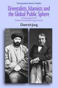 Orientalists, Islamists and the Global Public Sphere