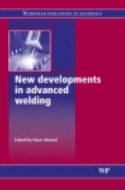 N Ahmed - New Developments in Advanced Welding, E-bok