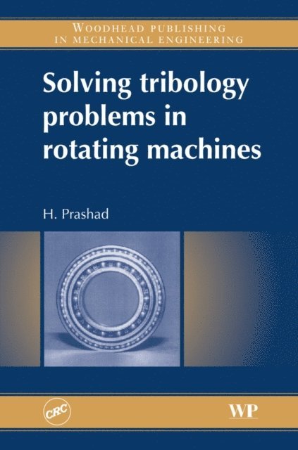 H. Prashad - Solving Tribology Problems in Rotating Machines, E-bok