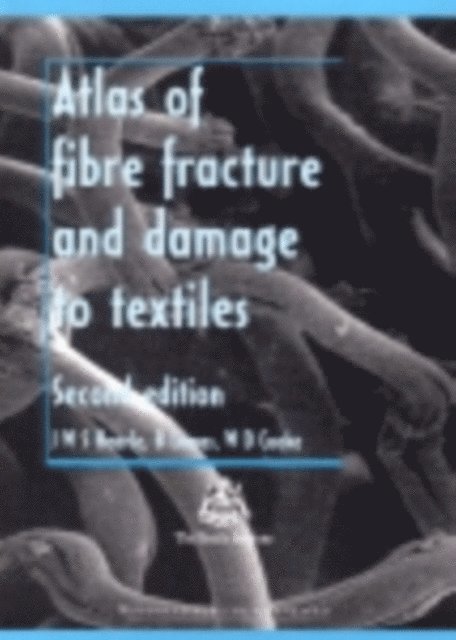 W D Cooke, B Lomas, J. W. S. Hearle - Atlas of Fibre Fracture and Damage to Textiles, E-bok