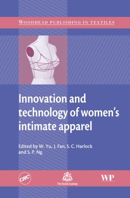 S Harlock, S-P Ng, J Fan, W Yu - Innovation and Technology of Women's Intimate Apparel, E-bok