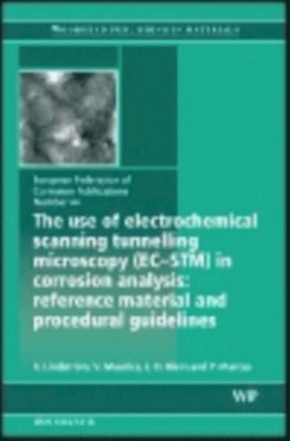 P. Marcus, L Klein, V Maurice, R Lindstrom - Use of Electrochemical Scanning Tunnelling Microscopy (EC-STM) in Corrosion Analysis, E-bok
