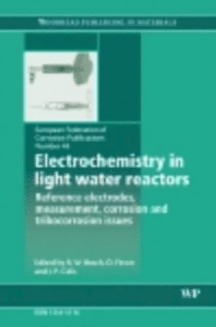 J-P Celis, D Feron, R-W Bosch - Electrochemistry in Light Water Reactors, E-bok
